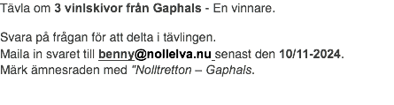 Tävla om 3 vinlskivor från Gaphals - En vinnare. Svara på frågan för att delta i tävlingen. Maila in svaret till benny@nollelva.nu senast den 10/11-2024. Märk ämnesraden med "Nolltretton – Gaphals.